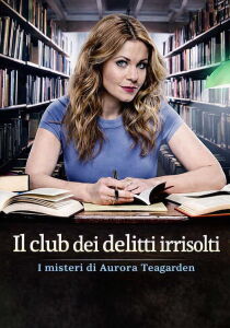 I misteri di Aurora Teagarden - Il Club Dei delitti Irrisolti streaming