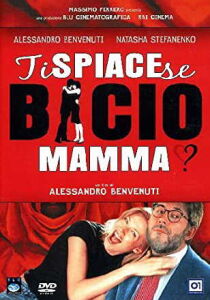 Ti spiace se bacio mamma? streaming