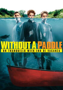 Without a Paddle - Un tranquillo week-end di vacanza streaming