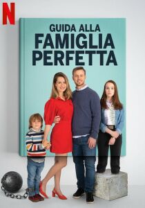 Guida alla famiglia perfetta streaming