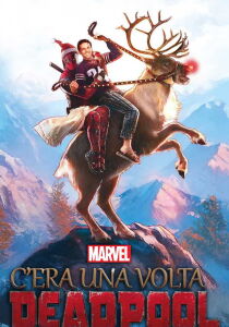 C'era una volta Deadpool streaming