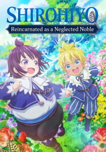 SHIROHIYO - Reincarnated as a Neglected Noble [Sub-ITA] streaming