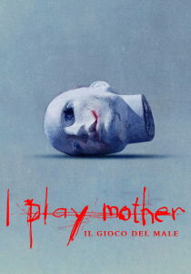 I Play Mother - Il gioco del male streaming