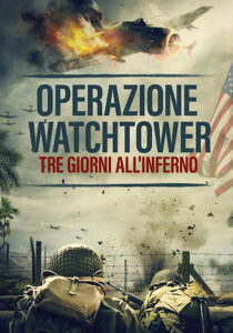 Operazione Watchtower - Tre giorni all'inferno streaming