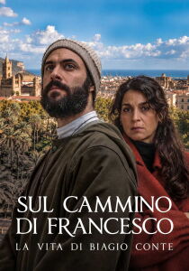 Sul cammino di Francesco – La vita di Biagio Conte streaming