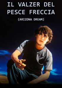 Arizona Dream - Il valzer del pesce freccia streaming
