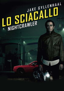 Lo scaiacallo - Nightcrawler streaming