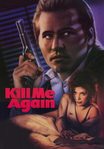 Kill Me Again - Uccidimi due volte streaming